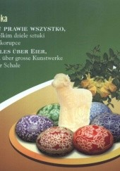 Okładka książki O jajku prawie wszystko, czyli o wielkim dziele sztuki na małej skorupce Jerzy Lipka