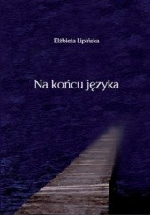 Okładka książki Na końcu języka Elżbieta Lipińska