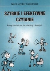 Okładka książki Szybkie i efektywne czytanie. Podręcznik ćwiczeń dla młodzieży i dorosłych Maria Grygier-Frąckiewicz