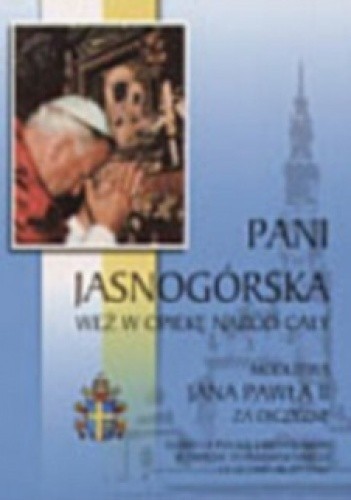 Okładka książki Pani Jasnogórska weź w opiekę naród cały Jan Paweł II (papież)
