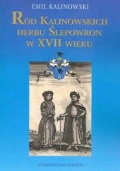 Okładka książki Ród Kalinowskich Herbu Ślepowron w XVII wieku Emil Kalinowski