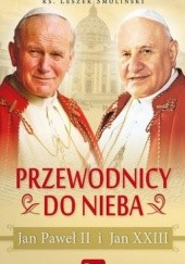 Okładka książki Przewodnicy do nieba Jan Paweł II i Jan XXIII Leszek Smoliński
