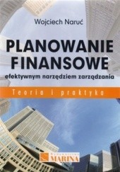 Okładka książki Planowanie finansowe efektywnym narzędziem zarządzania. Teoria i praktyka Wojciech Naruć