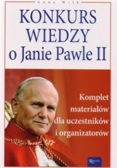 Okładka książki Konkurs wiedzy o Janie Pawle II. Komplet materiałów dla uczestników i organizatorów Anna Wilk