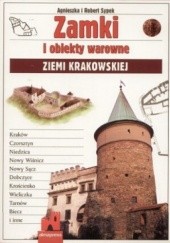 Okładka książki Zamki i obiekty warowne Ziemii Krakowskiej Agnieszka Sypek, Robert Sypek