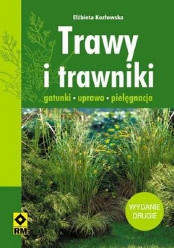 Okładka książki Trawy i trawniki. Gatunki, uprawa, pielęgnacja Elżbieta Kozłowska