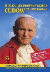 Okładka książki Wielka Ilustrowana Księga Cudów św. Jana Pawła II + CD Joanna Kocik, Aleksandra Zapotoczny