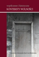 Okładka książki Współczesne i historyczne konteksty wolności Leszek Kopciuch