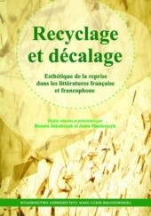 Okładka książki Recyclage et decalage. Esthetique de la reprise dans les litteratures francaise et francophone