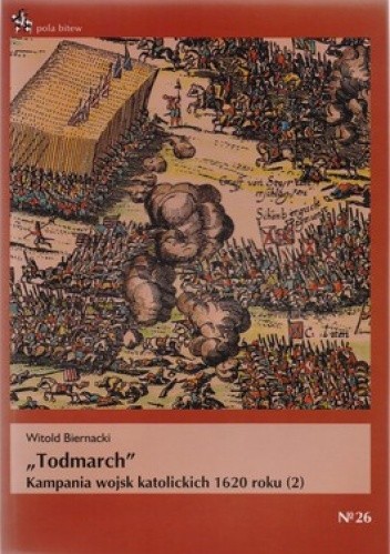 Okładka książki Todmarch. Kampania wojsk katolickich 1620 roku (2) Witold Biernacki