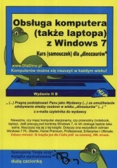 Okładka książki Obsługa komputera (także laptopa) z Windows 7. Kurs (samouczek) dla dinozaurów praca zbiorowa