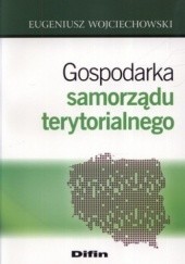 Okładka książki Gospodarka samorządu terytorialnego Eugeniusz Wojciechowski