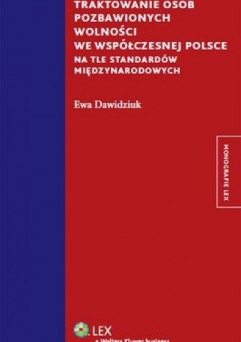 Okładka książki Traktowanie osób pozbawionych wolności we współczesnej Polsce na tle standardów międzynarodowych Ewa Dawidziuk