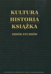 Okładka książki Kultura, historia, książka. Zbiór studiów Anna Dymmel, Bożena Rejakowa