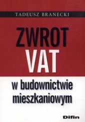 Okładka książki Zwrot Vat w budownictwie mieszkaniowym Tadeusz Branecki