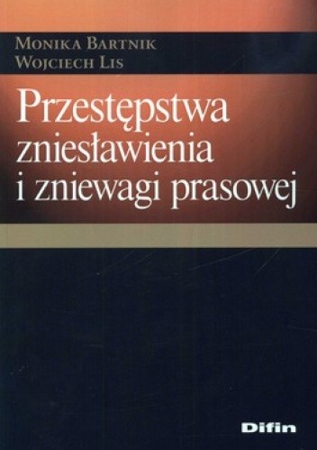 Okładka książki Przestępstwa zniesławienia i zniewagi prasowej Monika Bartnik, Wojciech Lis