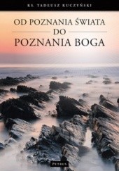 Okładka książki Od poznania świata do poznania Boga Tadeusz Kuczyński