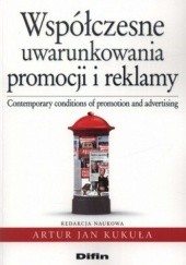 Okładka książki Współczesne uwarunkowania promocji i reklamy. Contemorary conditions of promotion and advertising Artur Jan Kukuła