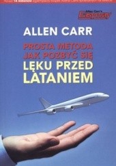 Okładka książki Prosta metoda jak pozbyć się lęku przed lataniem