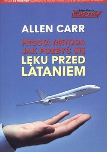 Okładka książki Prosta metoda jak pozbyć się lęku przed lataniem Allen Carr