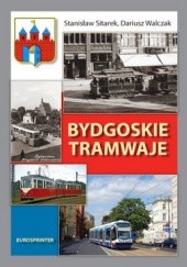 Okładka książki Bydgoskie tramwaje w latach 1888-2012 Stanisław Sitarek, Dariusz Walczak