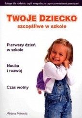 Okładka książki Twoje dziecko szczęśliwe w szkole Mirjana Mitrović