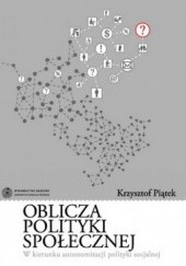 Okładka książki Oblicza polityki społecznej. W kierunku autonomizacji polityki socjalnej Krzysztof Piątek