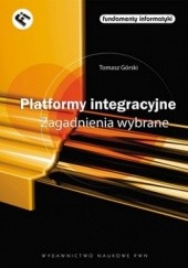 Okładka książki Platformy integracyjne. Zagadnienia wybrane Tomasz Górski