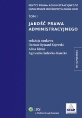 Okładka książki Jakość prawa administracyjnego. Tom 1 Dariusz Kijowski, Alina Miruć