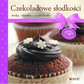 Okładka książki Czekoladowe słodkości. Torty, ciastka i czekoladki autor nieznany