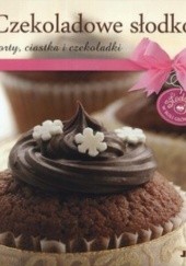 Okładka książki Czekoladowe słodkości. Torty, ciastka i czekoladki 