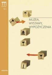 Okładka książki Muzea, wystawy, wypożyczenia. Propozycje działań Unii Europejskiej na rzecz mobilności kolekcji w Europie 2005-2008 Dorota Folga-Januszewska