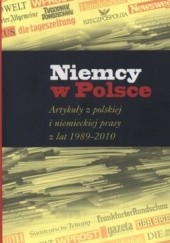 Okładka książki Niemcy w Polsce. Artykuły z polskiej i niemieckiej prasy z lat 1989-2010 