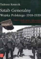 Okładka książki Sztab Generalny Wojska Polskiego 1918-1939. Udział w wojnach o granice i funkcjonowanie w warunkach zagrożenia państwa