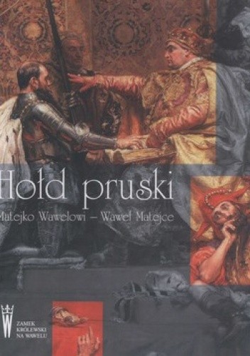 Ho d Pruski Matejko Wawelowi Wawel Matejce Ksi ka W ho-d-pruski-matejko-wawelowi-wawel-matejce-ksi-ka-w