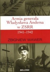 Okładka książki Armia generała Władysława Andersa w ZSRR 1941–1942 Zbigniew Wawer