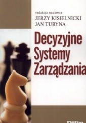 Okładka książki Decyzyjne Systemy Zarządzania Jerzy Kisielnicki, Jan Turyna