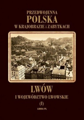 Okładki książek z serii Przedwojenna Polska w krajobrazie i zabytkach