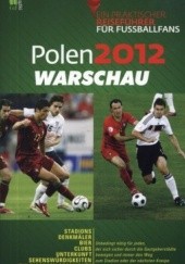 Okładka książki Polen 2012 Warschau. Ein praktischer Reisefuhrer fur Fussballfans praca zbiorowa