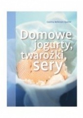 Okładka książki Domowe jogurty, twarożki, sery Cosima Bellersen Quirini