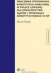 Okładka książki Znaczenie stosowania Konstytucji marcowej w Polsce Ludowej dla orzecznictwa sądów i Trybun Marcin Wiącek