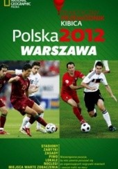Okładka książki Polska 2012 Warszawa. Praktyczny przewodnik kibica