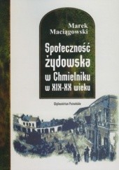 Społeczność żydowska w Chmielniku w XIX-XX wieku. Stosunki polityczne, gospodarcze, kulturalne