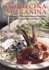 Okładka książki Jagnięcina i baranina. Propozycje najsmaczniejszych potraw z ekologicznych mięs, warzyw i ziół 