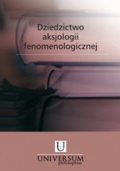 Okładka książki Dziedzictwo aksjologii fenomenologicznej. Studia i szkice Piotr Duchliński