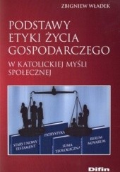 Okładka książki Podstawy etyki życia gospodarczego w katolickiej myśli społecznej Zbigniew Władek