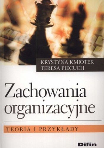 Okładka książki Zachowania organizacyjne. Teoria i przykłady Krystyna Kmiotek, Teresa Piecuch