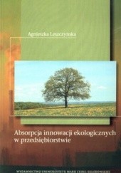 Okładka książki Absorpcja innowacji ekologicznych w przedsiębiorstwie