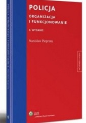 Okładka książki Policja. Organizacja i funkcjonowanie Stanisław Pieprzny