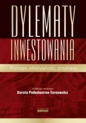Okładka książki Dylematy inwestowania. Rodzaje, efektywność, przykłady Dorota Podedworna-Tarnowska